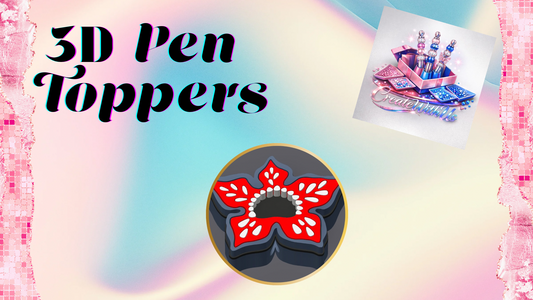 3D Pen Toppers